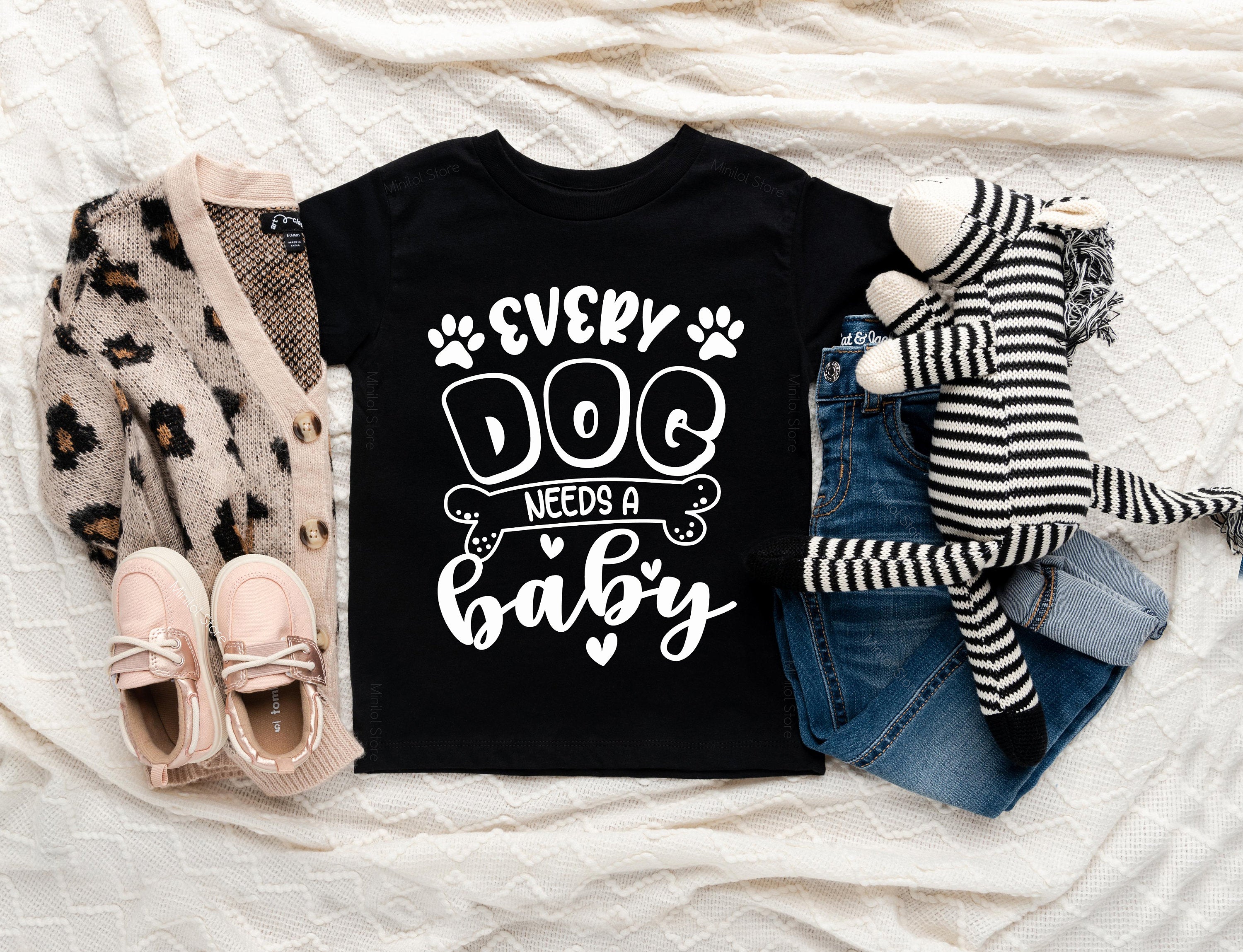 Every Dog Needs A Baby Shirt, Pet Dog Shirt, Cute Baby Shirt, Dog Toddler Shirt