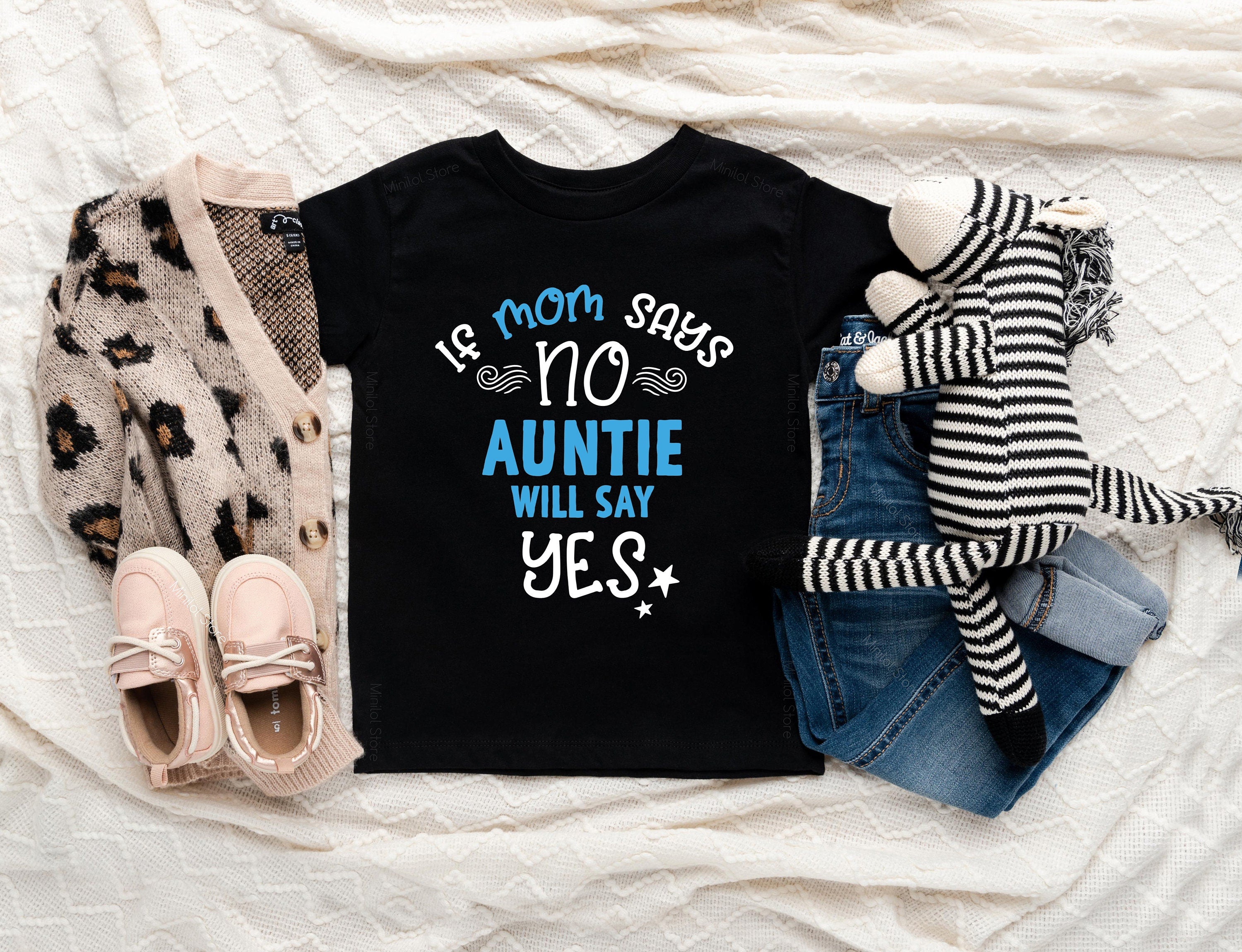 If Mom Says No My Aunt Will Say Yes Baby Shirt, Aunt Baby Shirt, Cute Pregnancy Reveal Shirt, Nephew And Nieces Gift