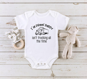 Proof Daddy Isn't Trucking All the Time typographic design on Baby Short Sleeve Onesie®