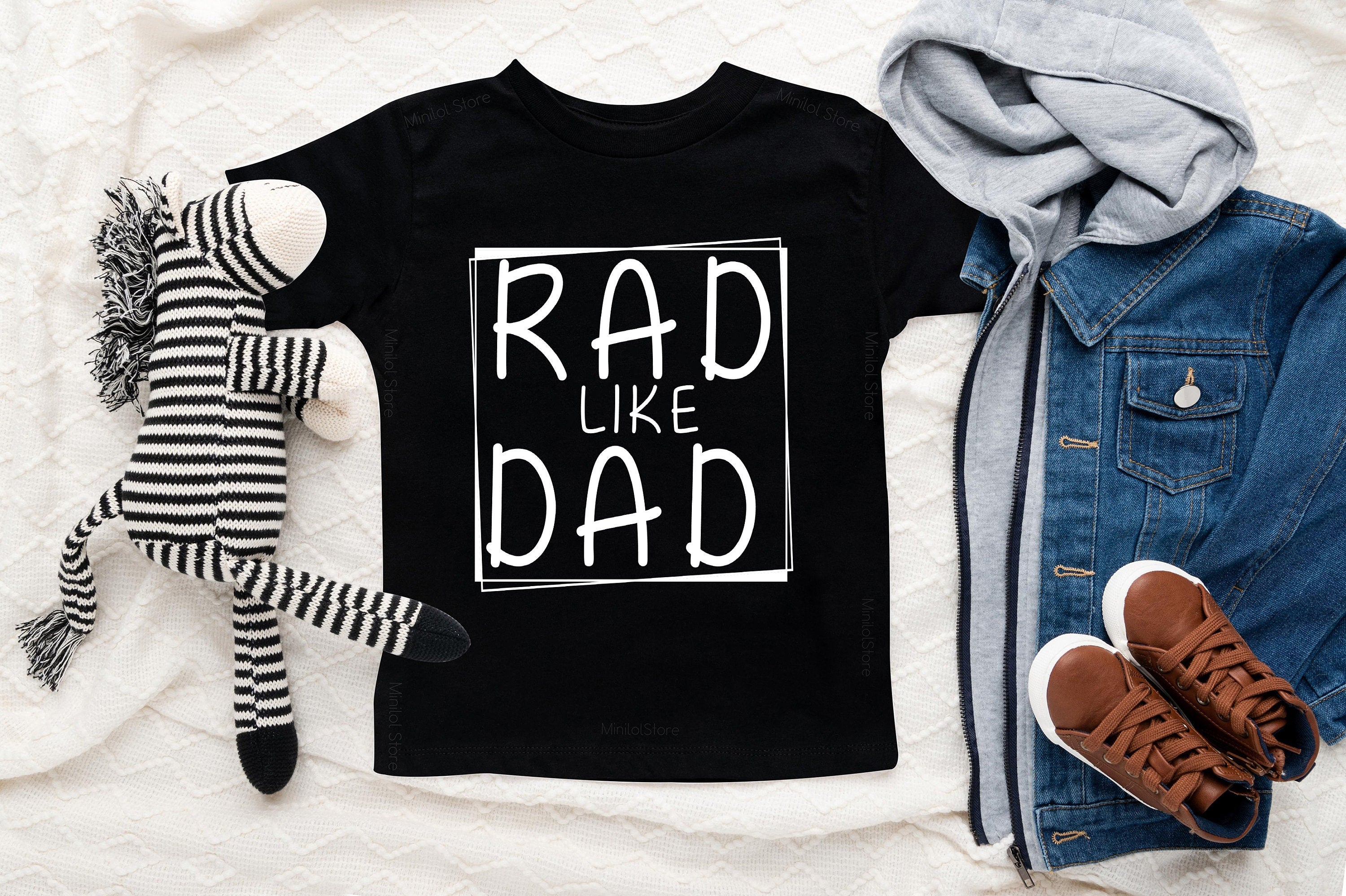 Rad Like Dad Shirt, Funny Dad Shirt, Father's Day Shirt, Dad And Me, Cute Kids Clothes