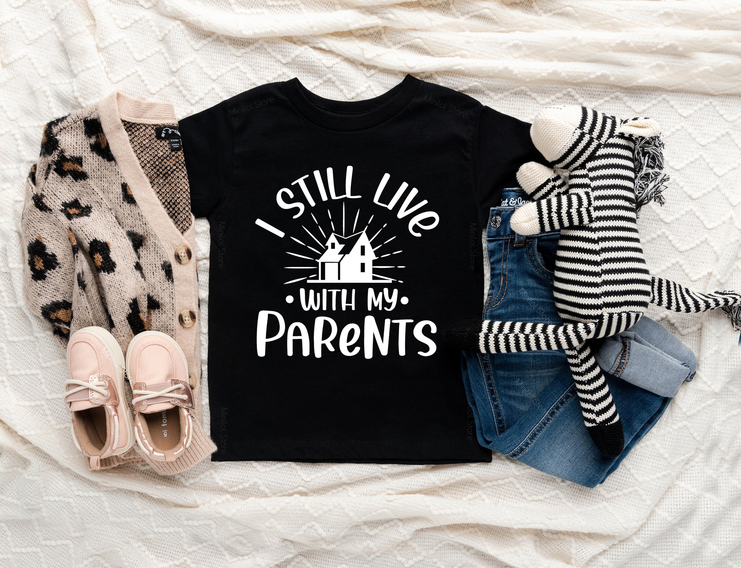 I Still Live With My Parents Toddler Shirt, Funny Toddler Shirt, Cute Kids Shirt